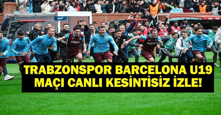Trabzonspor Barcelona U19 Canlı İzleme Maçı! Doğrudan iletim bilgileri
