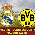 REAL MADRİD 3 – 2 BORUSSİA DORTMUND MAÇ SONUCU 