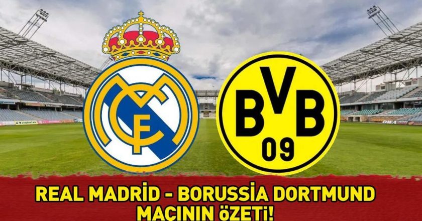REAL MADRİD 3 – 2 BORUSSİA DORTMUND MAÇ SONUCU 