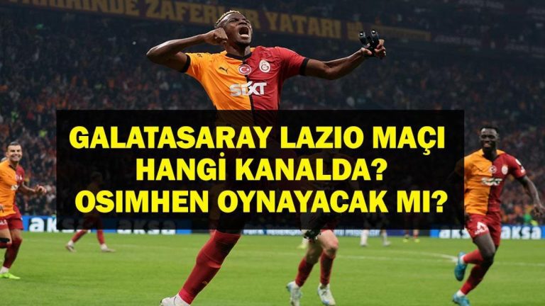 GALATASARAY LAZIO Maçı Ne Zaman? Galatasaray Lazio Maçı Hangi Kanalda? Osimhen Oynayacak Mı? İşte Maç Bileti Fiyatları